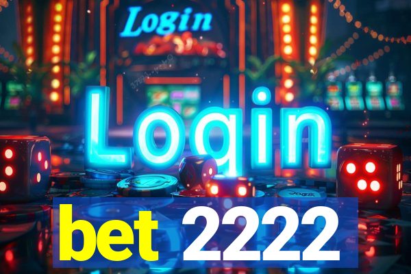 bet 2222